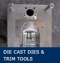 Die Cast Dies and Trim Tools